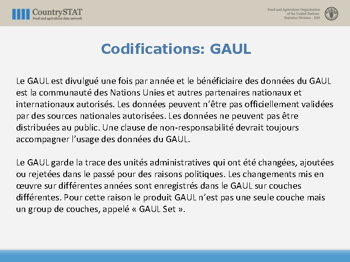 Codifications: GAUL Le GAUL est divulgué une fois par année et le bénéficiaire des