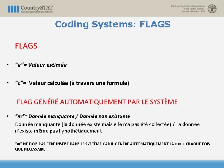 Coding Systems: FLAGS • “e”= Valeur estimée • “c”= Valeur calculée (à travers une