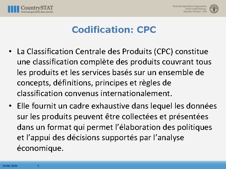 Codification: CPC • La Classification Centrale des Produits (CPC) constitue une classification complète des