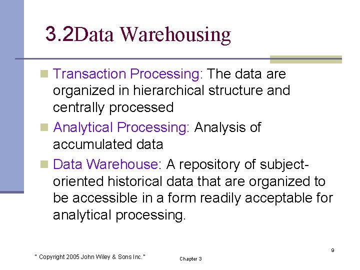 3. 2 Data Warehousing n Transaction Processing: The data are organized in hierarchical structure