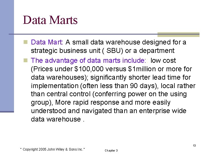 Data Marts n Data Mart: A small data warehouse designed for a strategic business