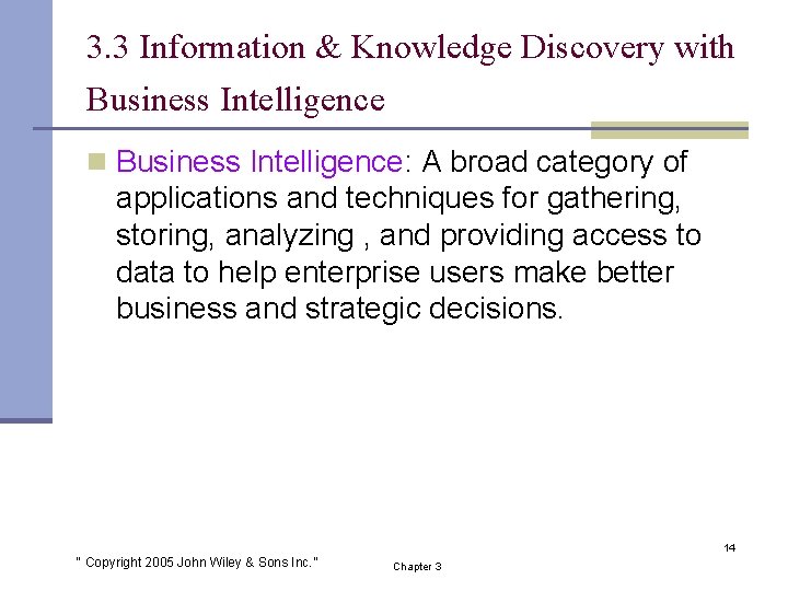 3. 3 Information & Knowledge Discovery with Business Intelligence n Business Intelligence: A broad