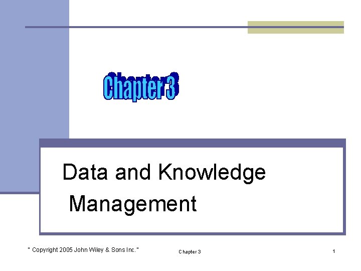 Data and Knowledge Management “ Copyright 2005 John Wiley & Sons Inc. ” Chapter