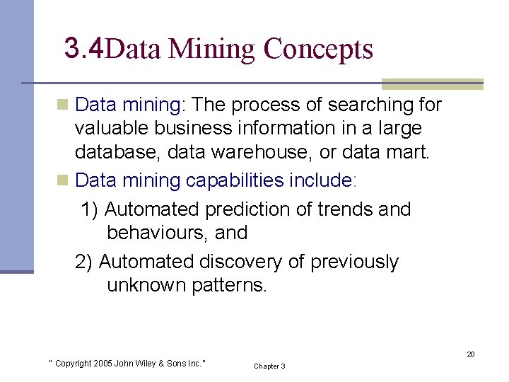 3. 4 Data Mining Concepts n Data mining: The process of searching for valuable