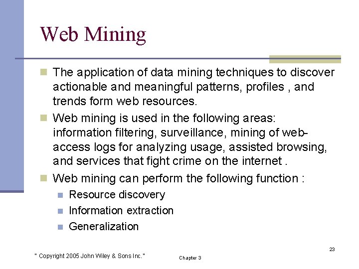 Web Mining n The application of data mining techniques to discover actionable and meaningful