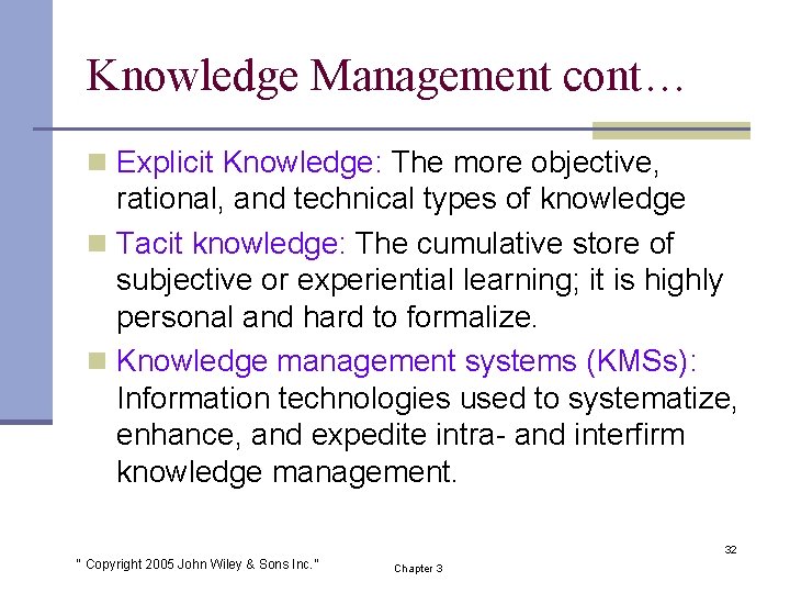 Knowledge Management cont… n Explicit Knowledge: The more objective, rational, and technical types of
