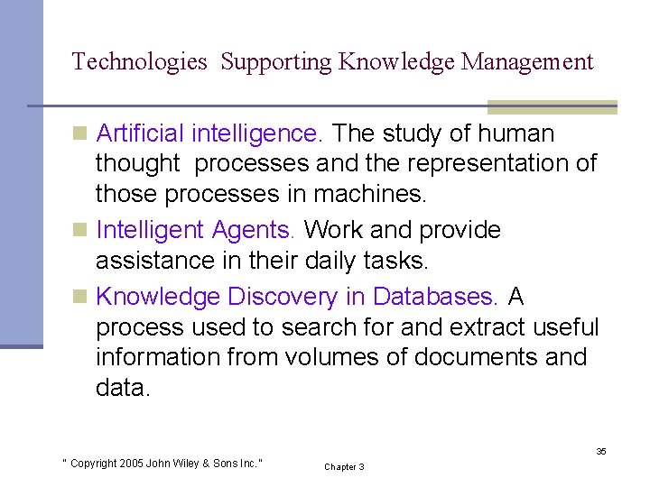 Technologies Supporting Knowledge Management n Artificial intelligence. The study of human thought processes and