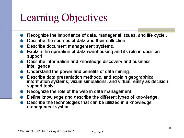 Learning Objectives Recognize the importance of data, managerial issues, and life cycle. Describe the