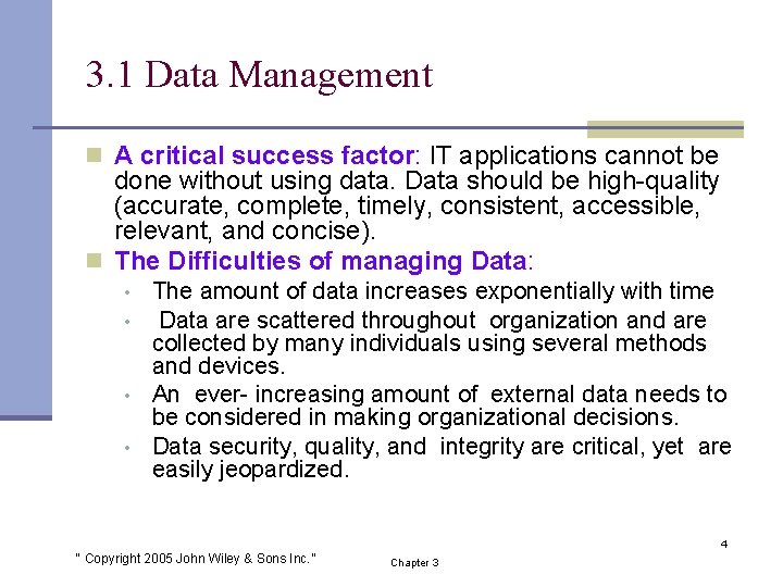 3. 1 Data Management n A critical success factor: IT applications cannot be done