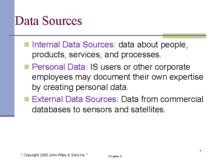 Data Sources n Internal Data Sources: data about people, products, services, and processes. n