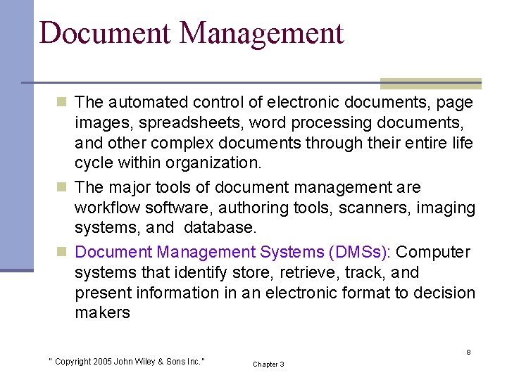 Document Management n The automated control of electronic documents, page images, spreadsheets, word processing