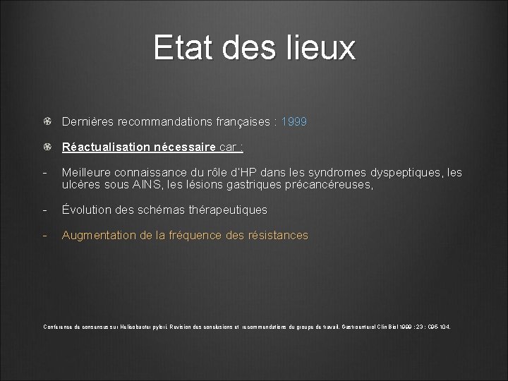 Etat des lieux Dernières recommandations françaises : 1999 Réactualisation nécessaire car : - Meilleure