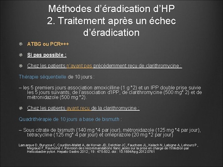 Méthodes d’éradication d’HP 2. Traitement après un échec d’éradication ATBG ou PCR+++ Si pas