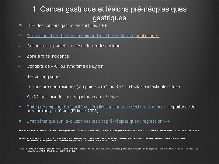 1. Cancer gastrique et lésions pré-néoplasiques gastriques 70% des cancers gastriques sont liés à