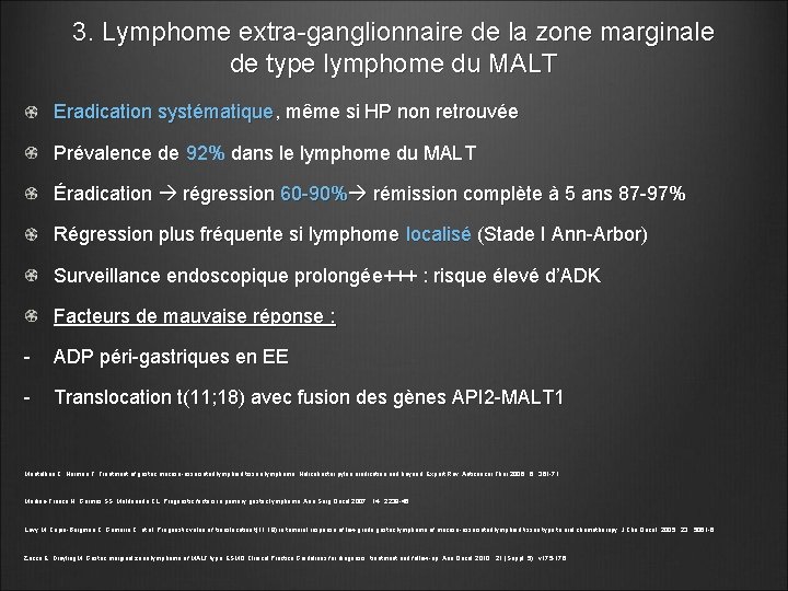 3. Lymphome extra-ganglionnaire de la zone marginale de type lymphome du MALT Eradication systématique,