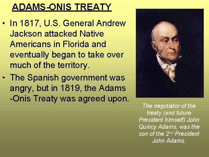 ADAMS-ONIS TREATY • In 1817, U. S. General Andrew Jackson attacked Native Americans in