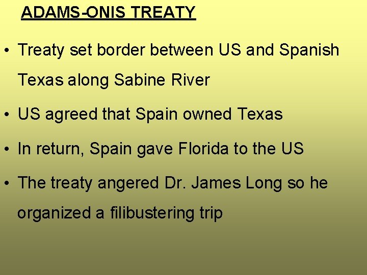 ADAMS-ONIS TREATY • Treaty set border between US and Spanish Texas along Sabine River