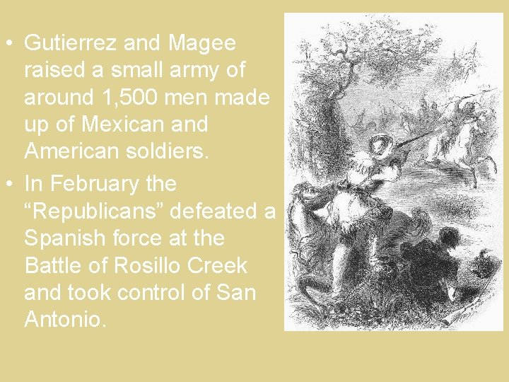  • Gutierrez and Magee raised a small army of around 1, 500 men