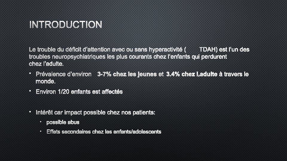 INTRODUCTION LE TROUBLE DU DÉFICIT D’ATTENTION AVEC OU SANS HYPERACTIVITÉTDAH) ( EST L’UN DES