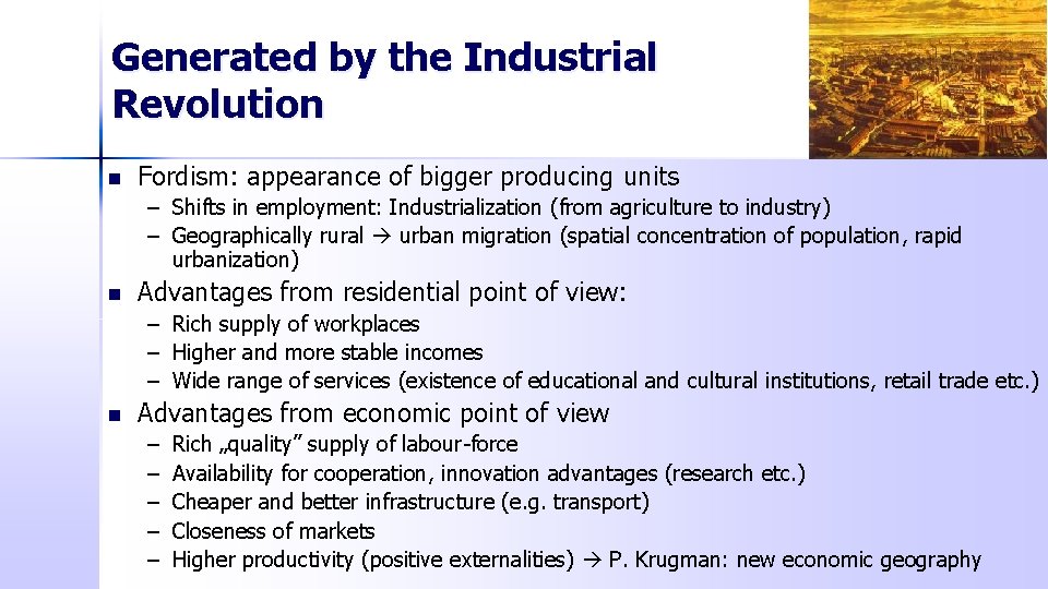 Generated by the Industrial Revolution n Fordism: appearance of bigger producing units – Shifts