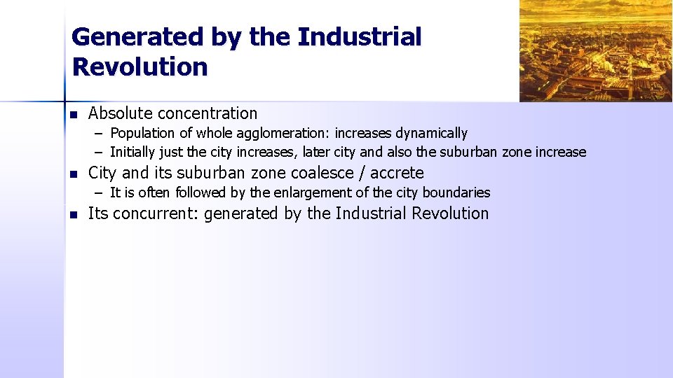 Generated by the Industrial Revolution n Absolute concentration – Population of whole agglomeration: increases