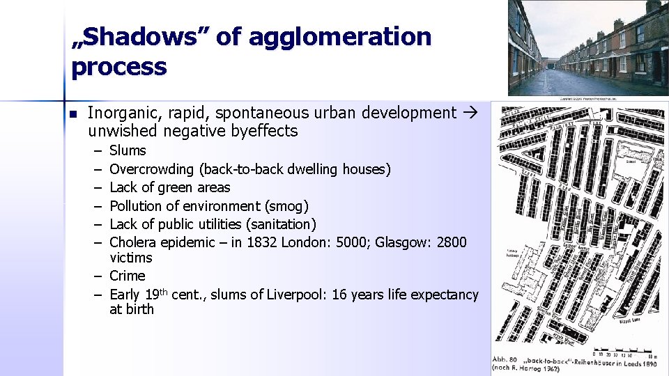 „Shadows” of agglomeration process n Inorganic, rapid, spontaneous urban development unwished negative byeffects –