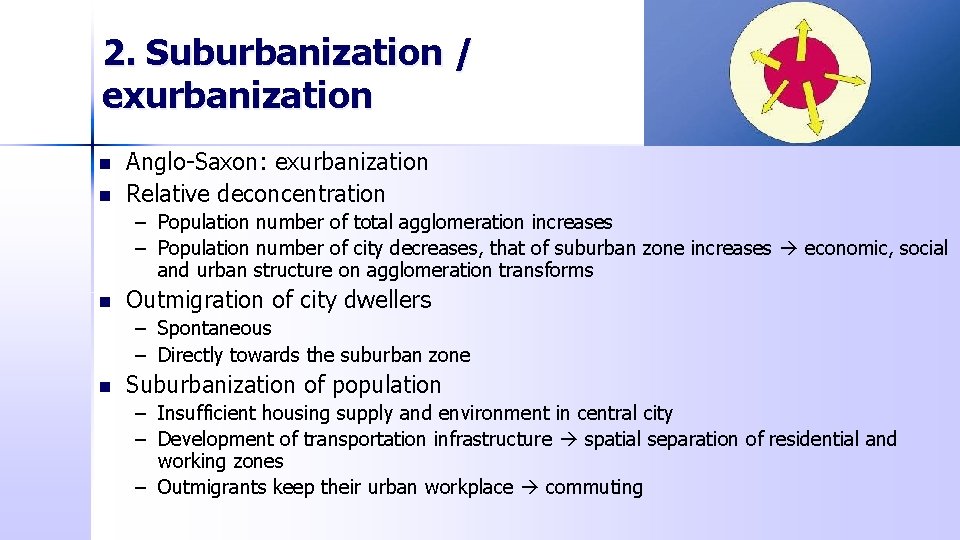 2. Suburbanization / exurbanization n n Anglo-Saxon: exurbanization Relative deconcentration – Population number of