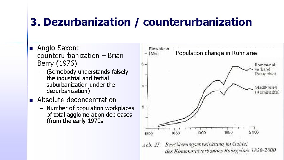 3. Dezurbanization / counterurbanization n Anglo-Saxon: counterurbanization – Brian Berry (1976) – (Somebody understands