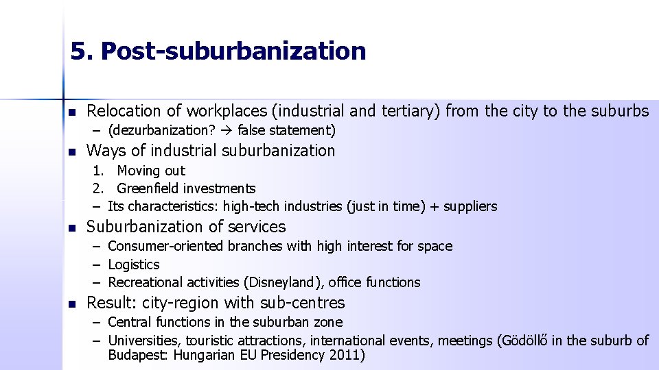 5. Post-suburbanization n Relocation of workplaces (industrial and tertiary) from the city to the