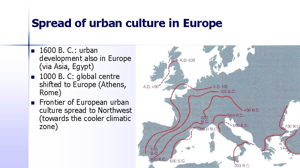 Spread of urban culture in Europe n n n 1600 B. C. : urban