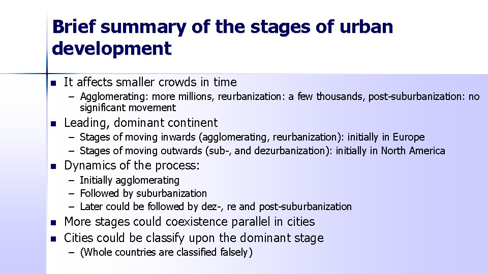 Brief summary of the stages of urban development n It affects smaller crowds in