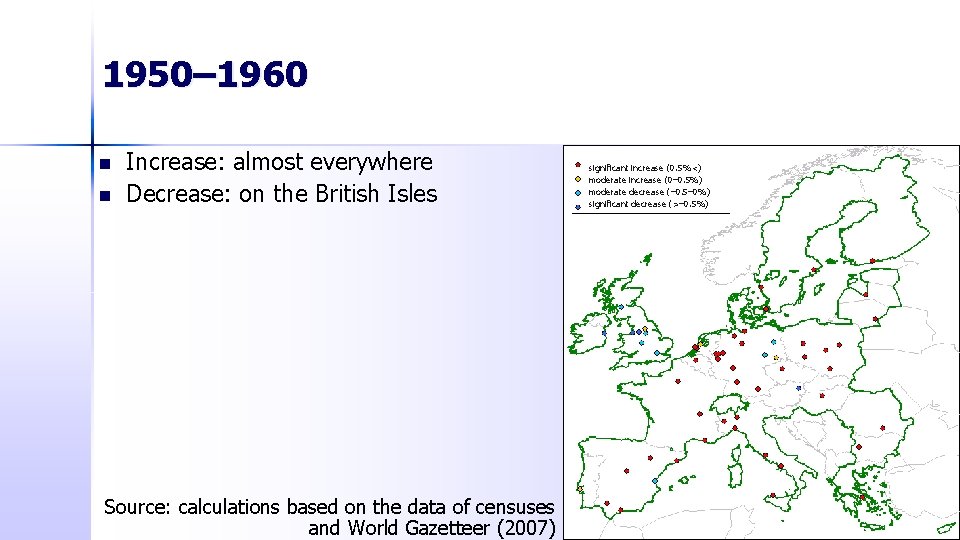 1950– 1960 n n Increase: almost everywhere Decrease: on the British Isles Source: calculations