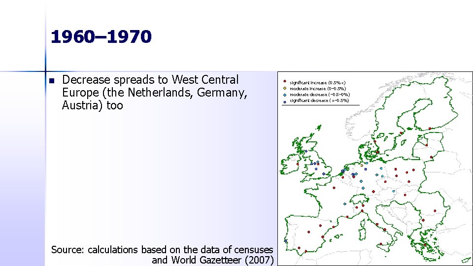 1960– 1970 n Decrease spreads to West Central Europe (the Netherlands, Germany, Austria) too