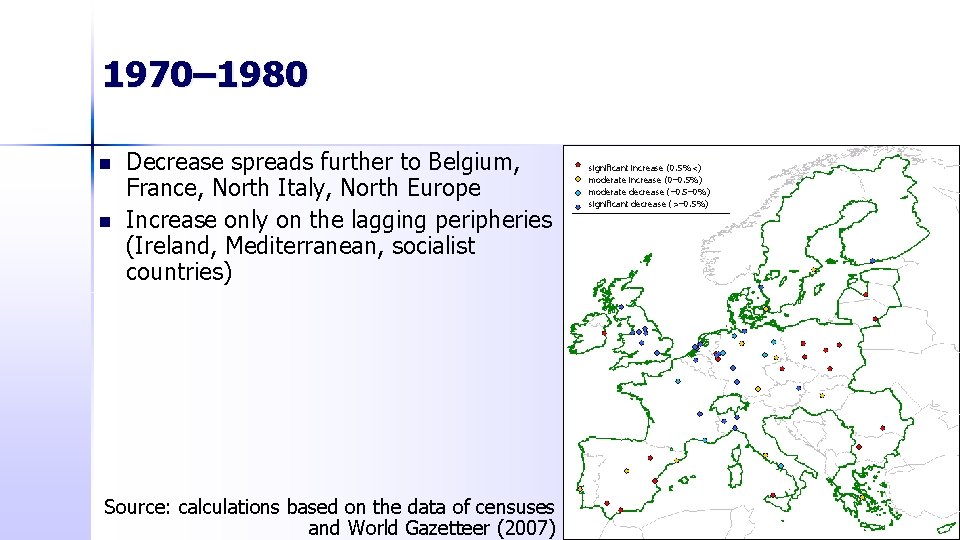 1970– 1980 n n Decrease spreads further to Belgium, France, North Italy, North Europe