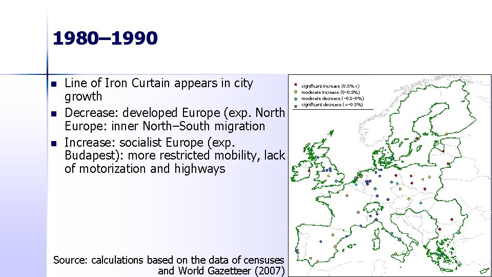 1980– 1990 n n n Line of Iron Curtain appears in city growth Decrease: