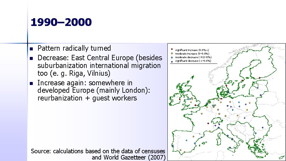 1990– 2000 n n n Pattern radically turned Decrease: East Central Europe (besides suburbanization