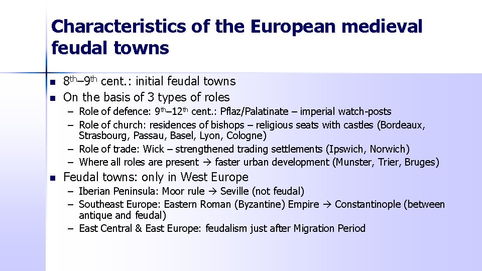 Characteristics of the European medieval feudal towns n n 8 th– 9 th cent.