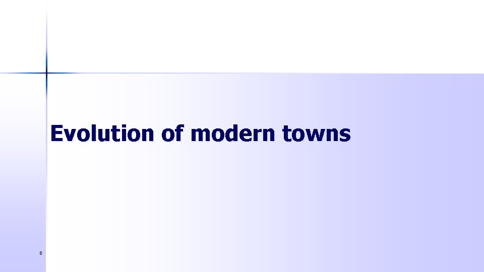 Evolution of modern towns 8 