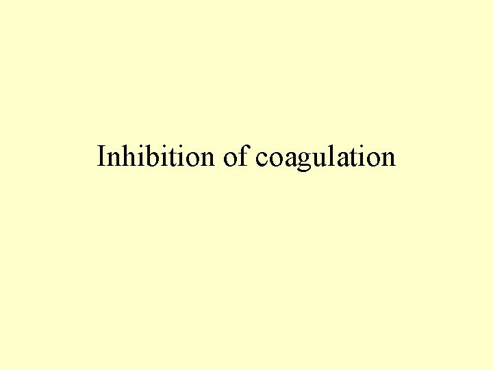 Inhibition of coagulation 