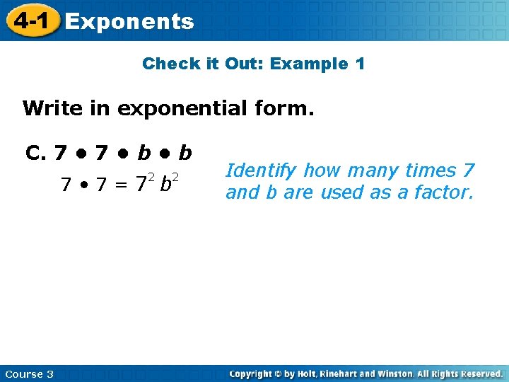 4 -1 Exponents Check it Out: Example 1 Write in exponential form. C. 7