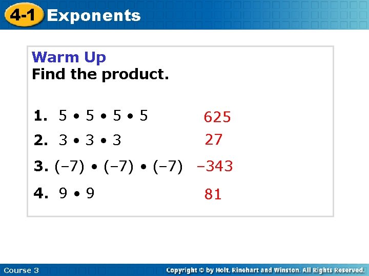 4 -1 Exponents Warm Up Find the product. 1. 5 • 5 • 5