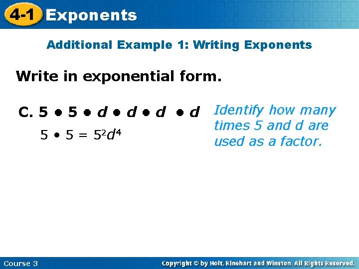 4 -1 Exponents Additional Example 1: Writing Exponents Write in exponential form. C. 5