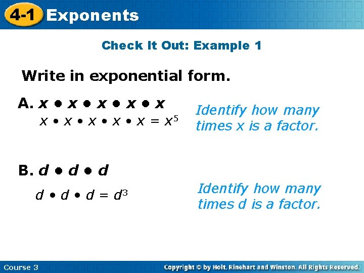 4 -1 Exponents Check It Out: Example 1 Write in exponential form. A. x