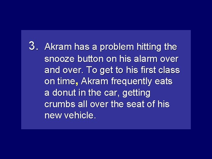 3. Akram has a problem hitting the snooze button on his alarm over and