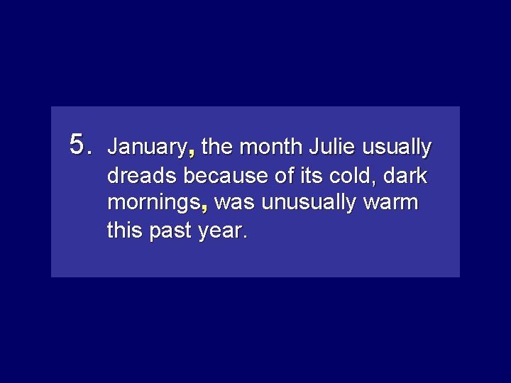 5. January, themonth. Julieusually dreads because of its cold, dark mornings, wasunusuallywarm this past