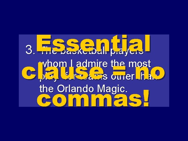 Essential whom I admire the most clause = no play for teams other than