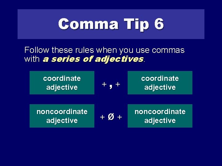 Comma Tip 6 Follow these rules when you use commas with a series of