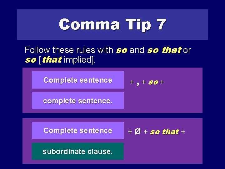 Comma Tip 7 Follow these rules with so and so that or so [that
