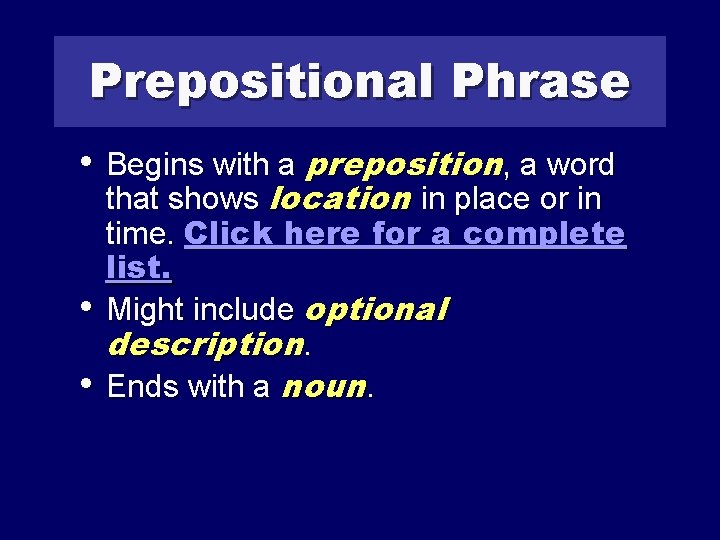 Prepositional Phrase • Begins with a preposition, a word • • that shows location