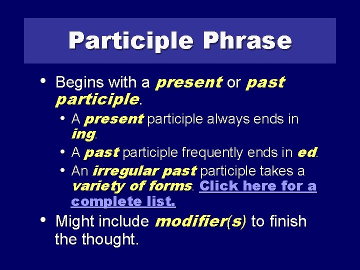 Participle Phrase • Begins with a present or past participle. • A present participle